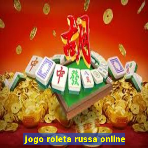 jogo roleta russa online